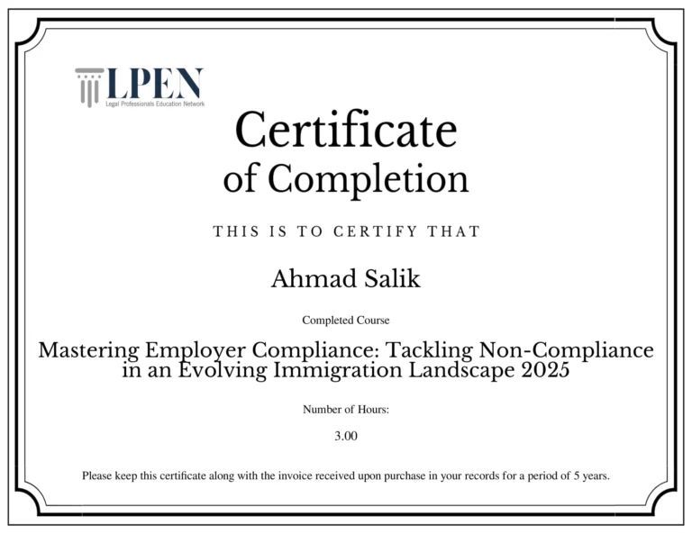 ahmad.salik-Mastering-Employer-Compliance-Tackling-Non-Compliance-in-an-Evolving-Immigration-Landscape-2025-Certificate-of-Completion-LPEN-1